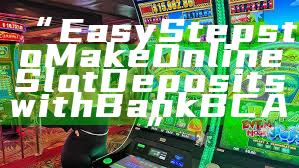 “Easy Steps to Make Online Slot Deposits with Bank BCA”
