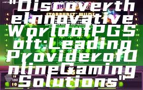 "Discover the Innovative World of PG Soft: Leading Provider of Online Gaming Solutions"