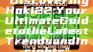 "Discovering Hoki22: Your Ultimate Guide to the Latest Trends and Insights"