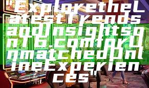 "Explore the Latest Trends and Insights on T6.com for Unmatched Online Experiences"