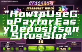 "How to Use GoPay for Easy Deposits on Situs Slot"