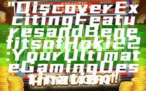 "Discover Exciting Features and Benefits of Hoki22: Your Ultimate Gaming Destination"