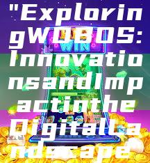 "Exploring WDBOS: Innovations and Impact in the Digital Landscape"