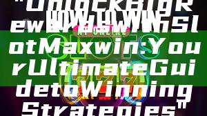 "Unlock Big Rewards with Slot Maxwin: Your Ultimate Guide to Winning Strategies"