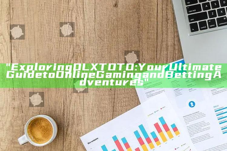 "Exploring OLXTOTO: Your Ultimate Guide to Online Gaming and Betting Adventures"